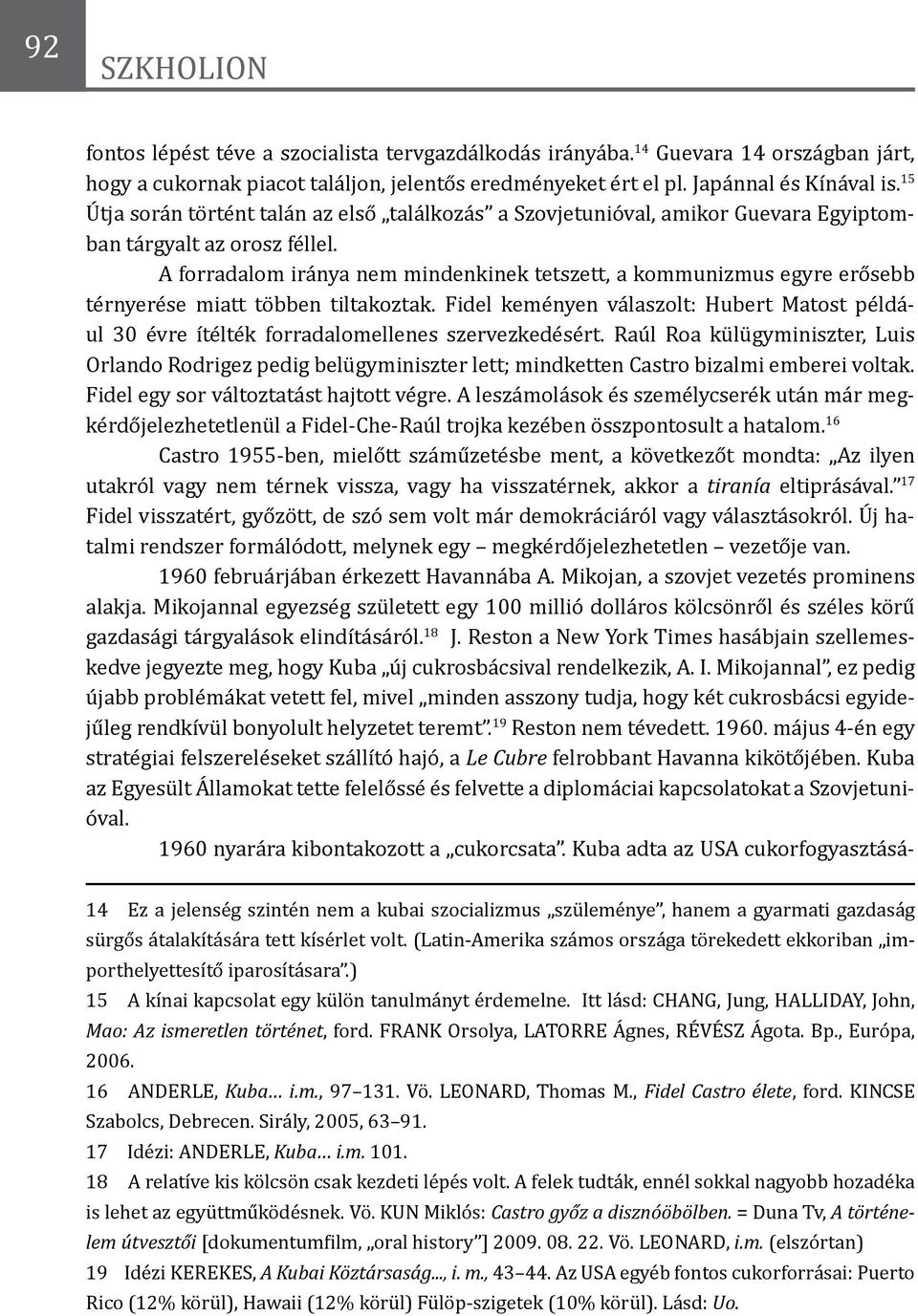 A forradalom iránya nem mindenkinek tetszett, a kommunizmus egyre erősebb térnyerése miatt többen tiltakoztak.