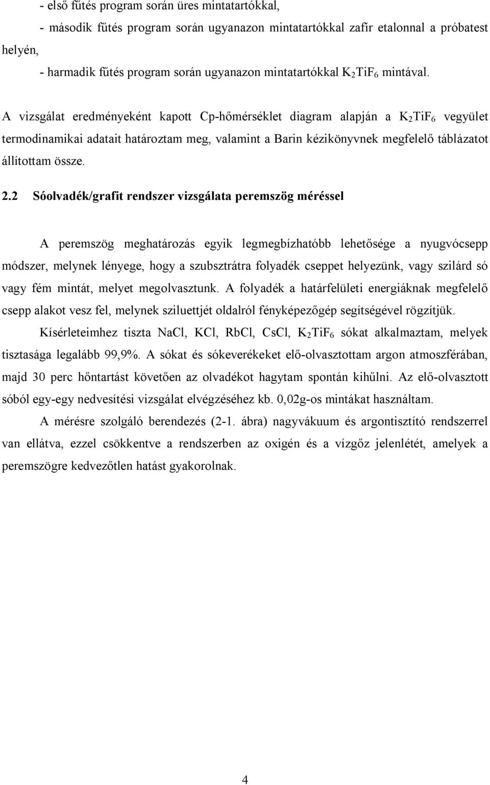 A vizsgálat eredményeként kapott Cp-hőmérséklet diagram alapján a K 2 