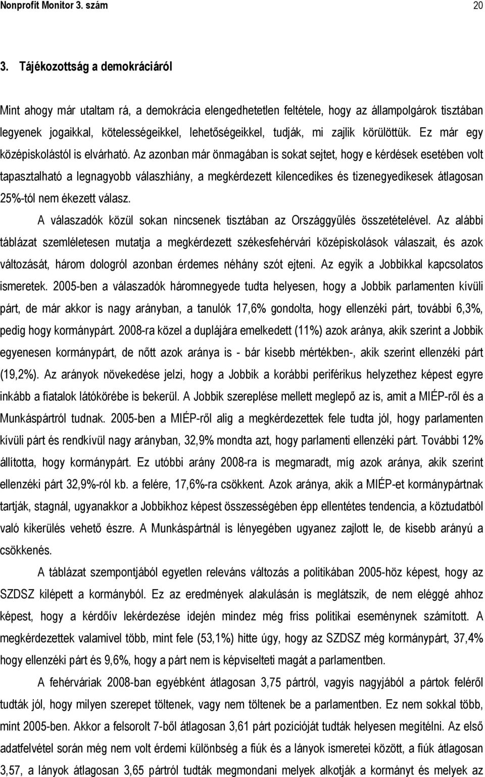 zajlik körülöttük. Ez már egy középiskolástól is elvárható.