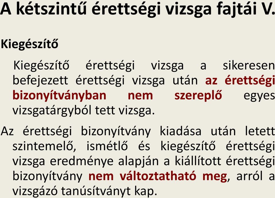 bizonyítványban nem szereplő egyes vizsgatárgyból tett vizsga.