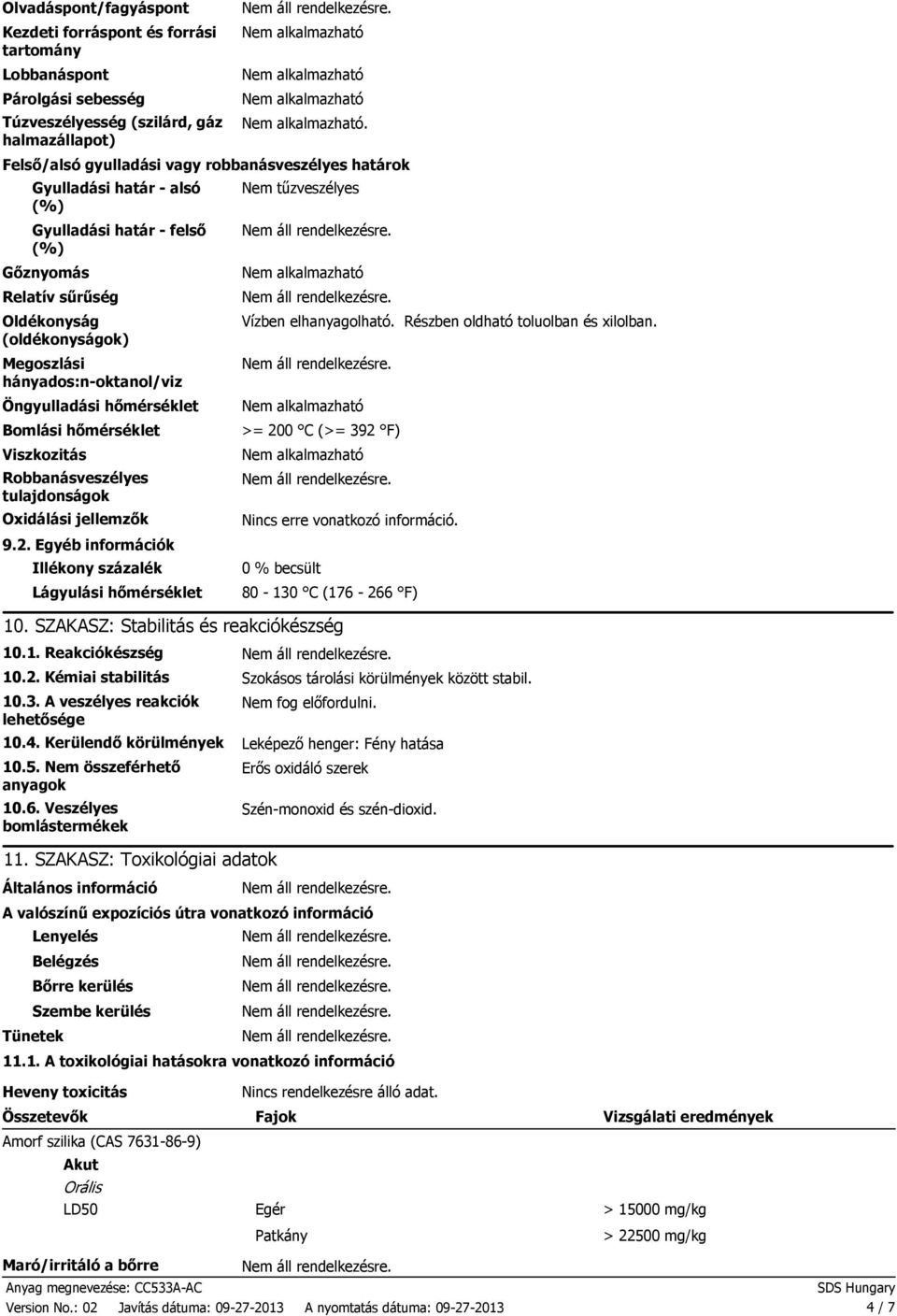 Öngyulladási hőmérséklet Bomlási hőmérséklet Viszkozitás Robbanásveszélyes tulajdonságok Oxidálási jellemzők 9.2.