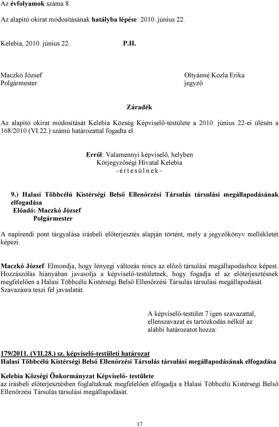 Erről: Valamennyi képviselő, helyben Körjegyzőségi Hivatal Kelebia - é r t e s ü l n e k - 9.