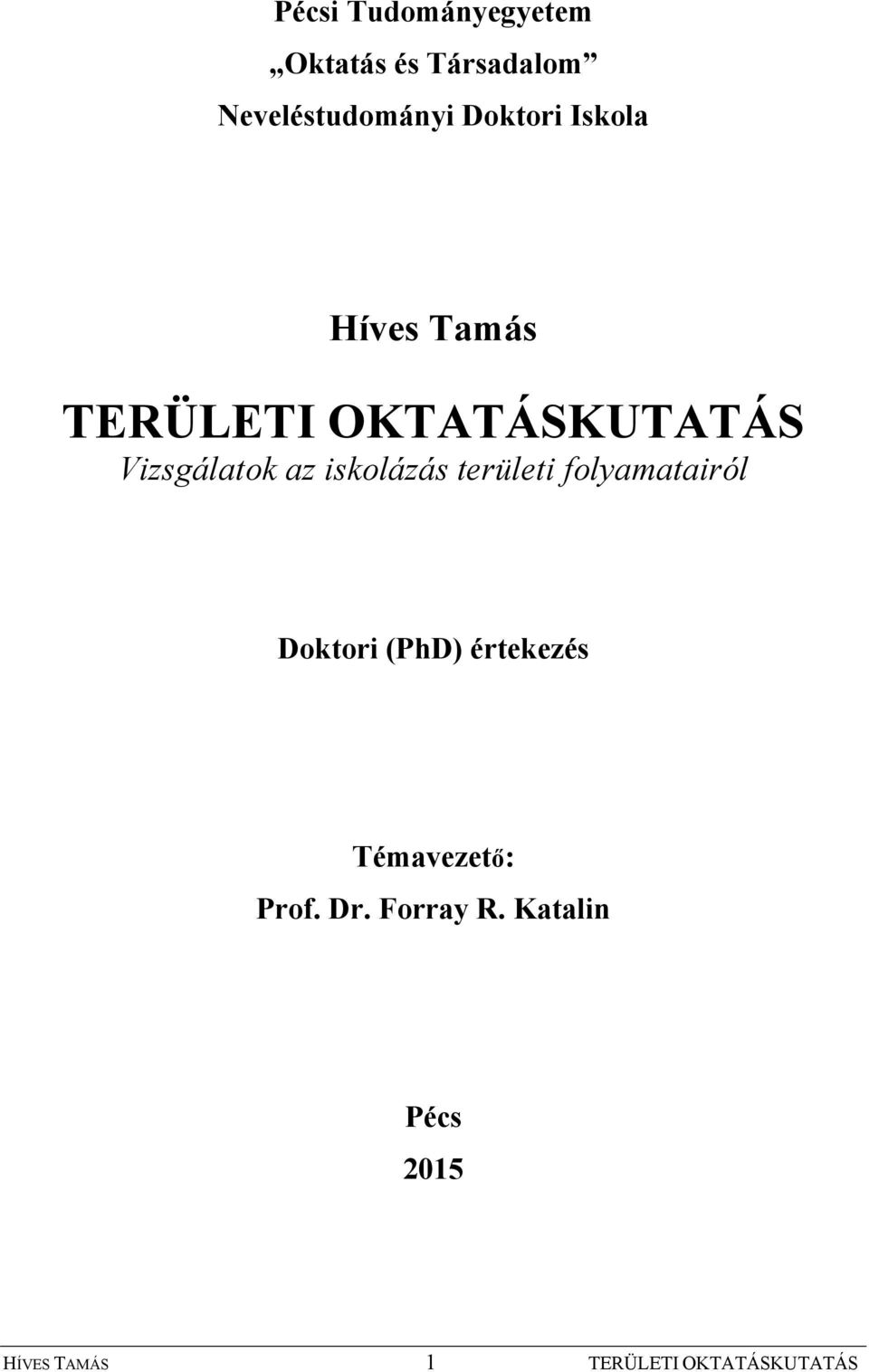 iskolázás területi folyamatairól Doktori (PhD) értekezés