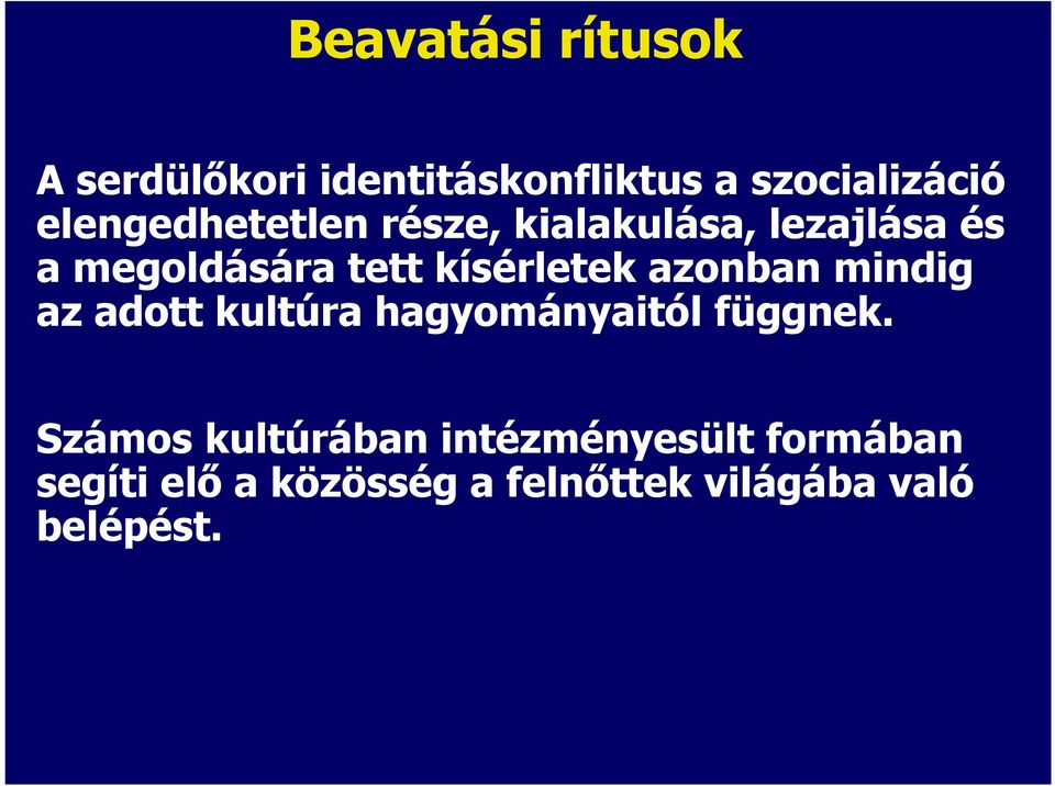 kísérletek azonban mindig az adott kultúra hagyományaitól függnek.