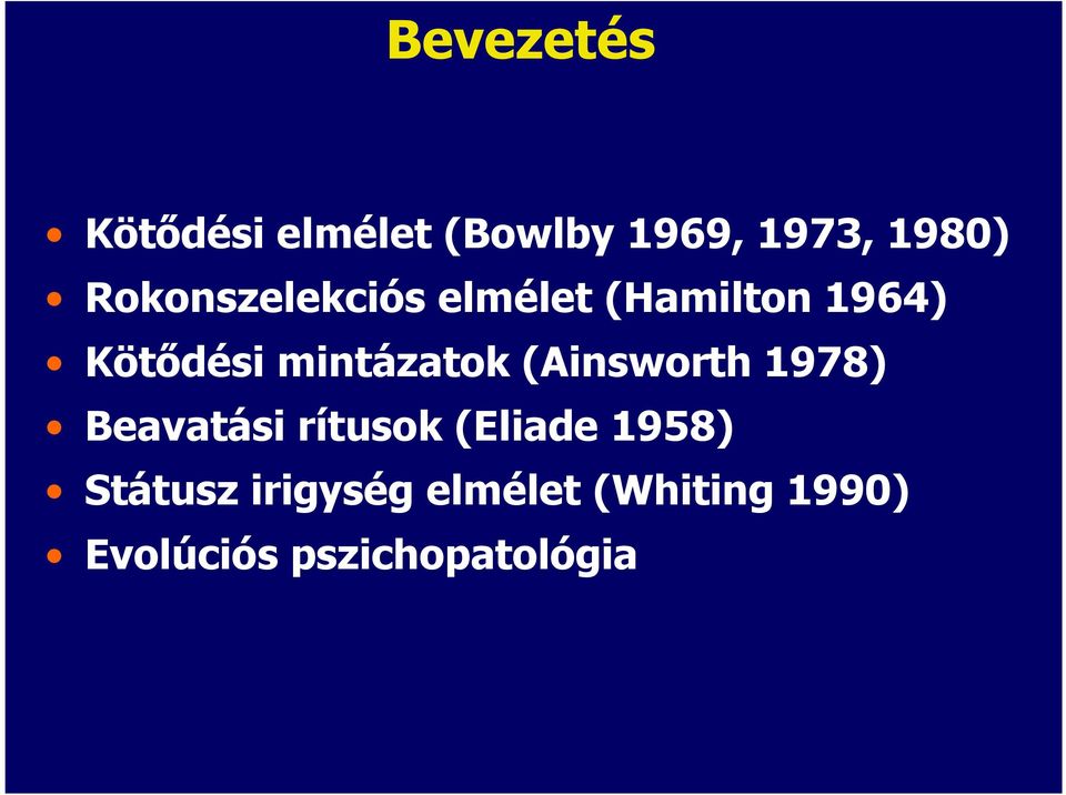 mintázatok (Ainsworth 1978) Beavatási rítusok (Eliade