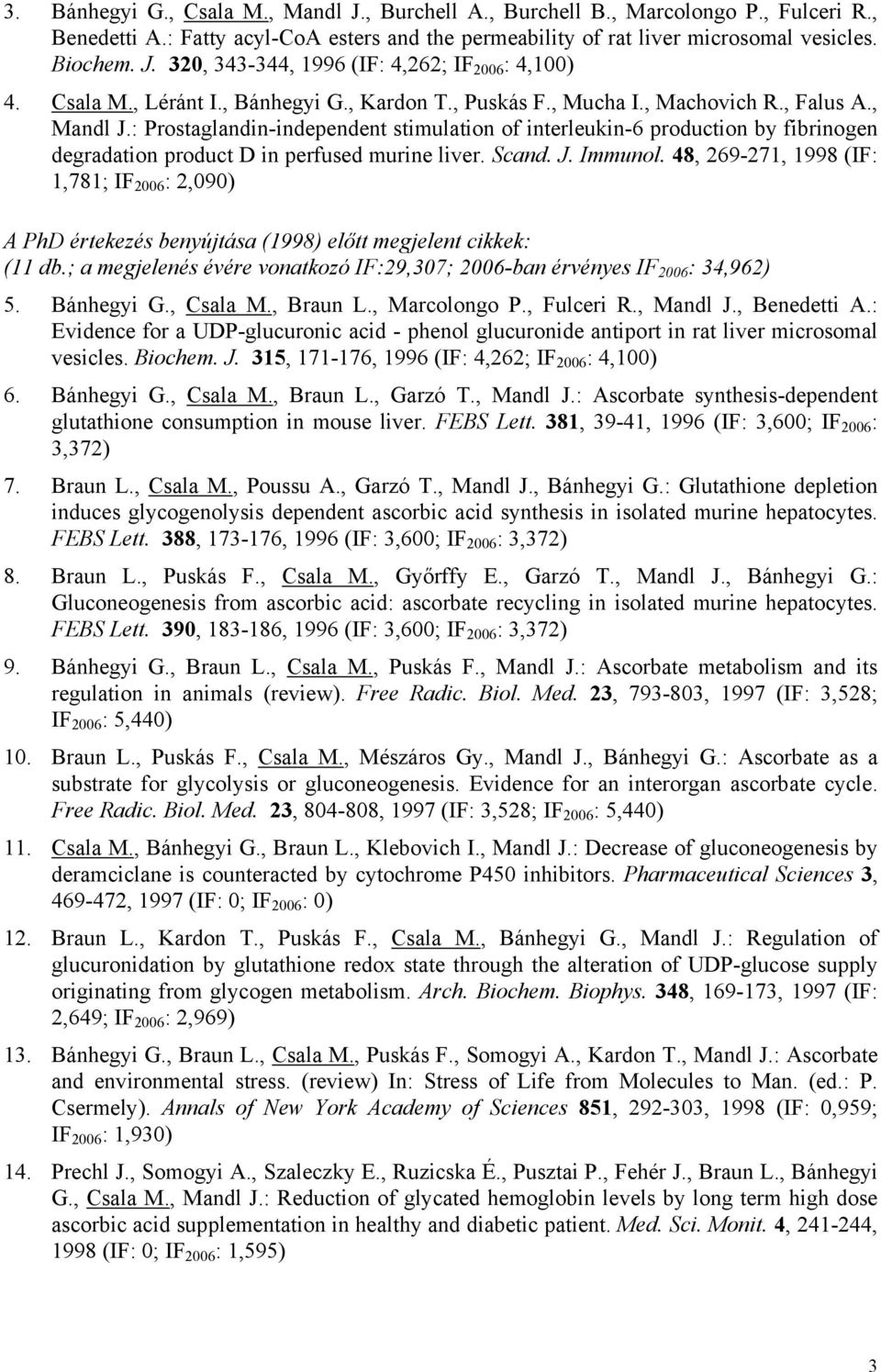 : Prostaglandin-independent stimulation of interleukin-6 production by fibrinogen degradation product D in perfused murine liver. Scand. J. Immunol.