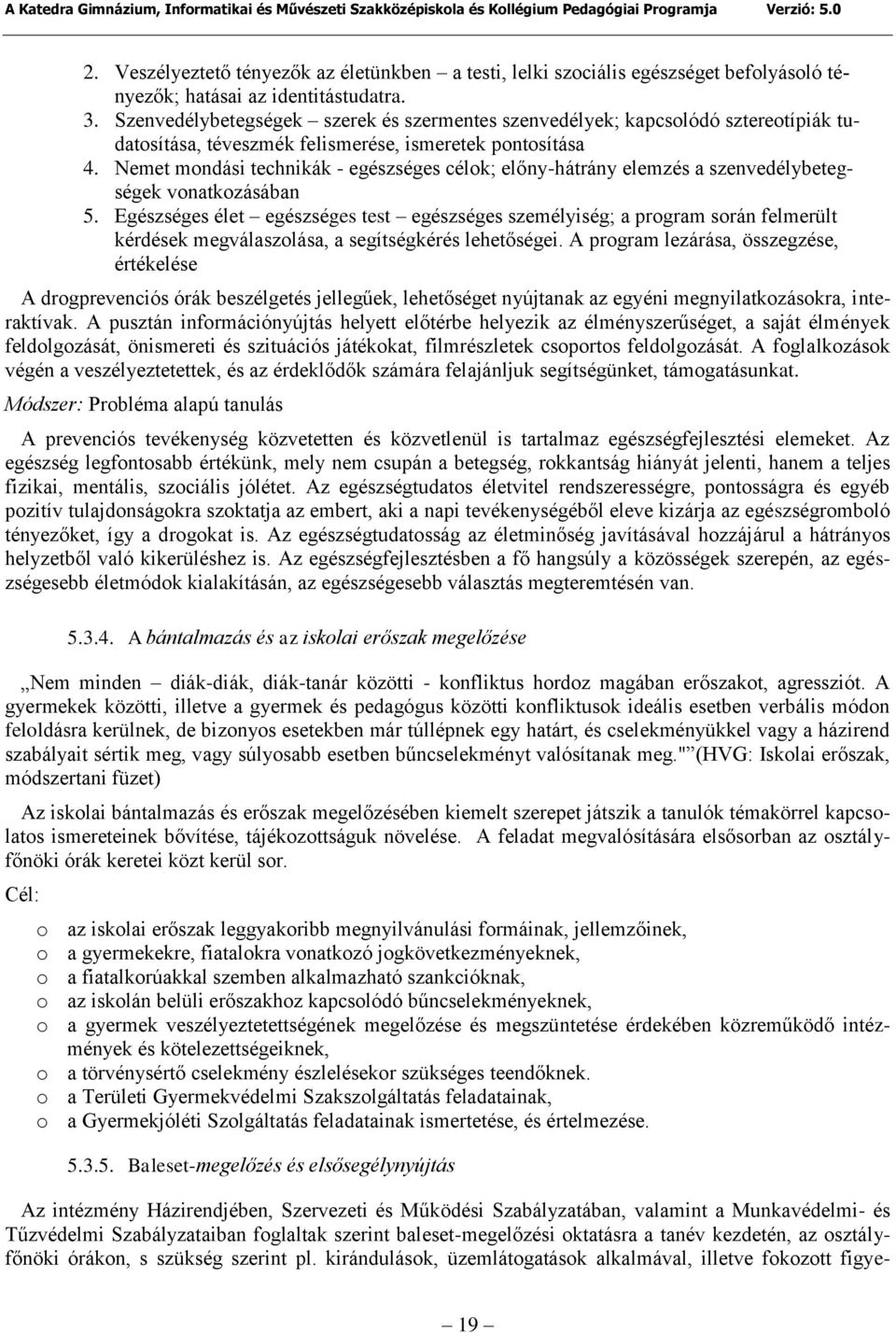 Nemet mondási technikák - egészséges célok; előny-hátrány elemzés a szenvedélybetegségek vonatkozásában 5.