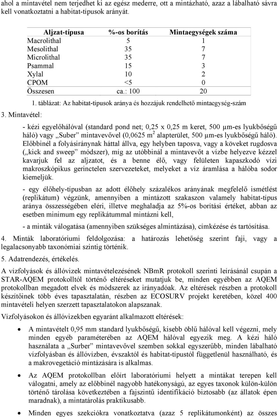 táblázat: Az habitat-típusok aránya és hozzájuk rendelhető mintaegység-szám 3.