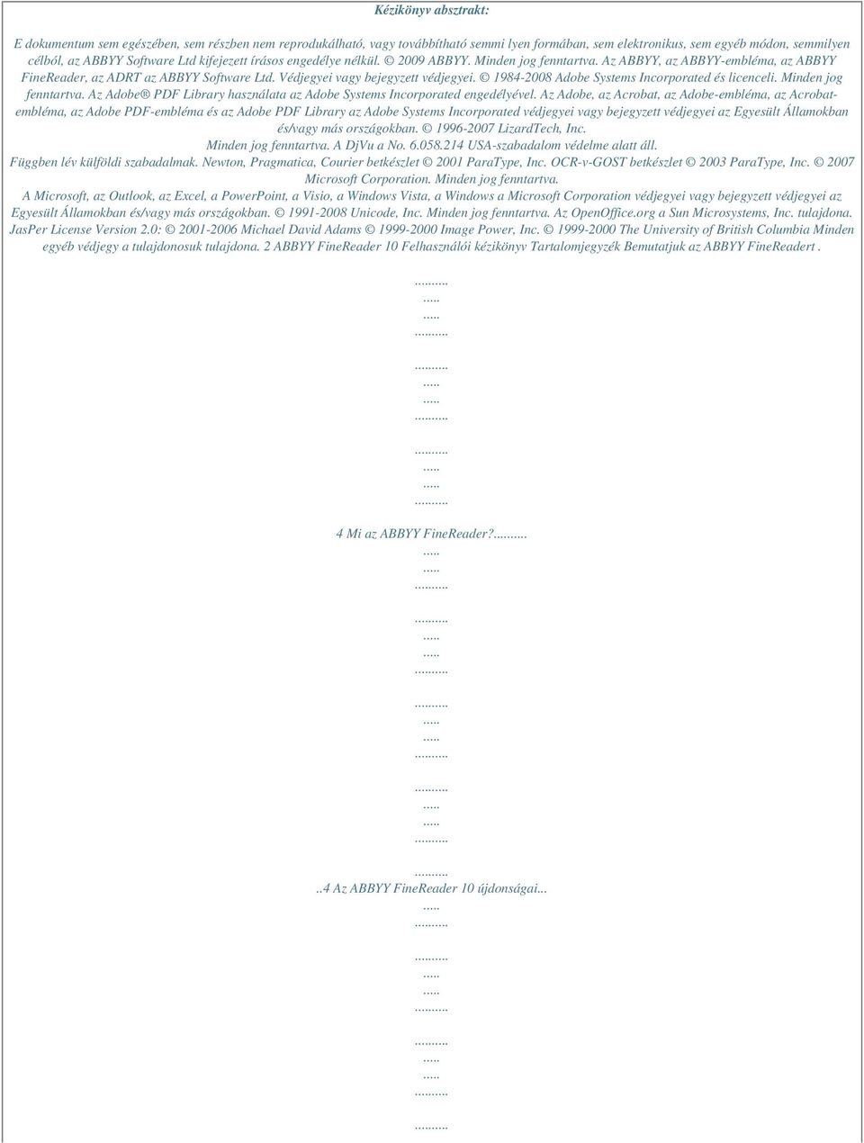 1984-2008 Adobe Systems Incorporated és licenceli. Minden jog fenntartva. Az Adobe PDF Library használata az Adobe Systems Incorporated engedélyével.