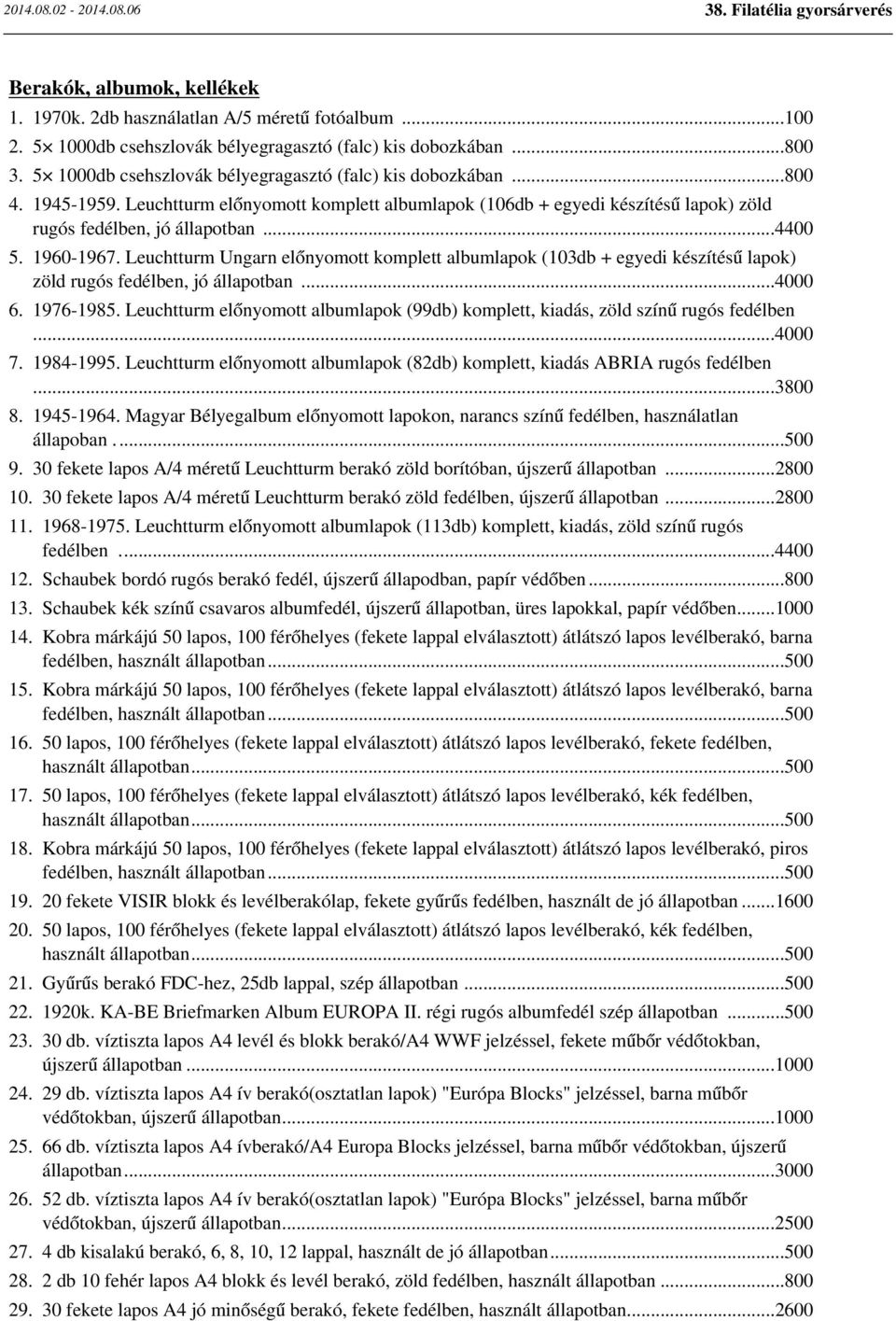 1960-1967. Leuchtturm Ungarn előnyomott komplett albumlapok (103db + egyedi készítésű lapok) zöld rugós fedélben, jó állapotban...4000 6. 1976-1985.