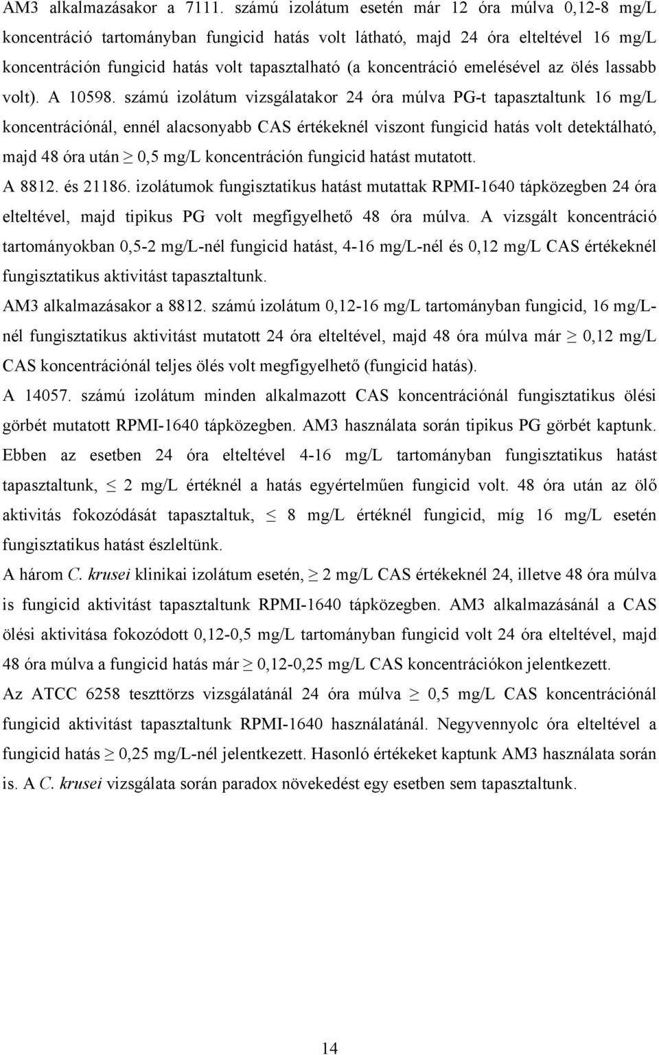 koncentráció emelésével az ölés lassabb volt). A 10598.