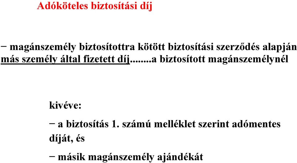 ..a biztosított magánszemélynél kivéve: a biztosítás 1.