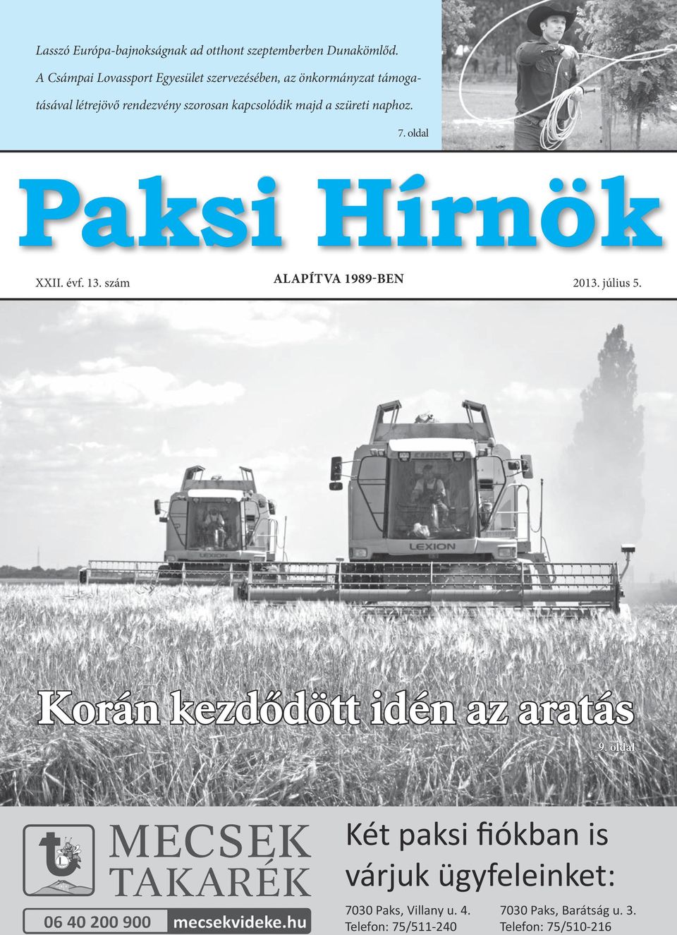 kapcsolódik majd a szüreti naphoz. 7. oldal Paksi Hírnök XXII. évf. 13. szám Alapítva 1989-ben 2013. július 5.