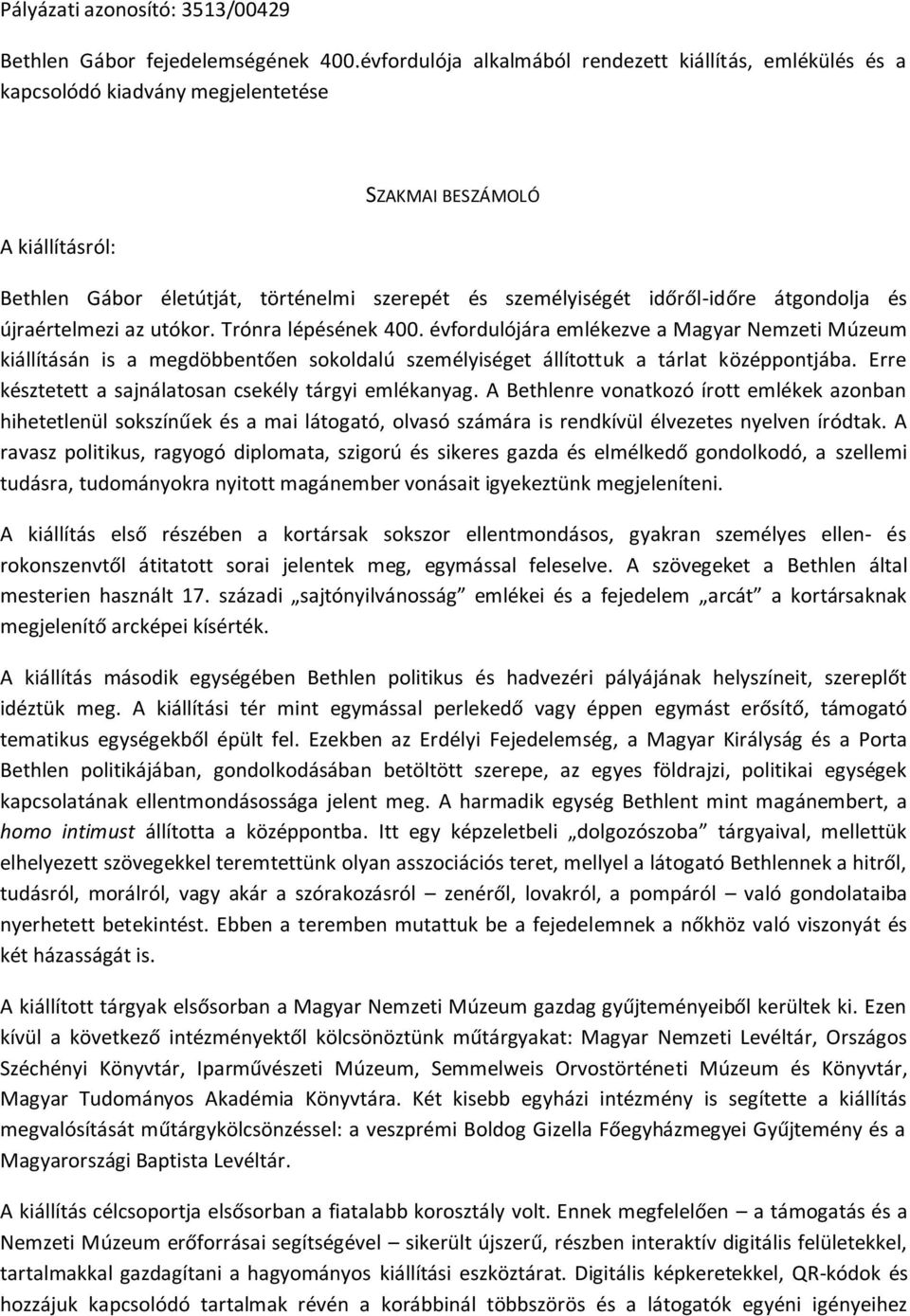 időről-időre átgondolja és újraértelmezi az utókor. Trónra lépésének 400.