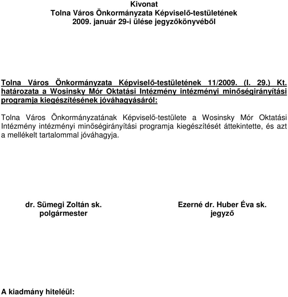 kiegészítésének jóváhagyásáról: Tolna Város Önkormányzatának Képviselı-testülete a