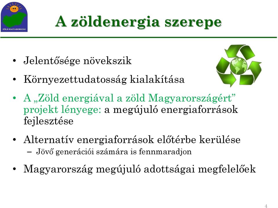 energiaforrások fejlesztése Alternatív energiaforrások előtérbe kerülése