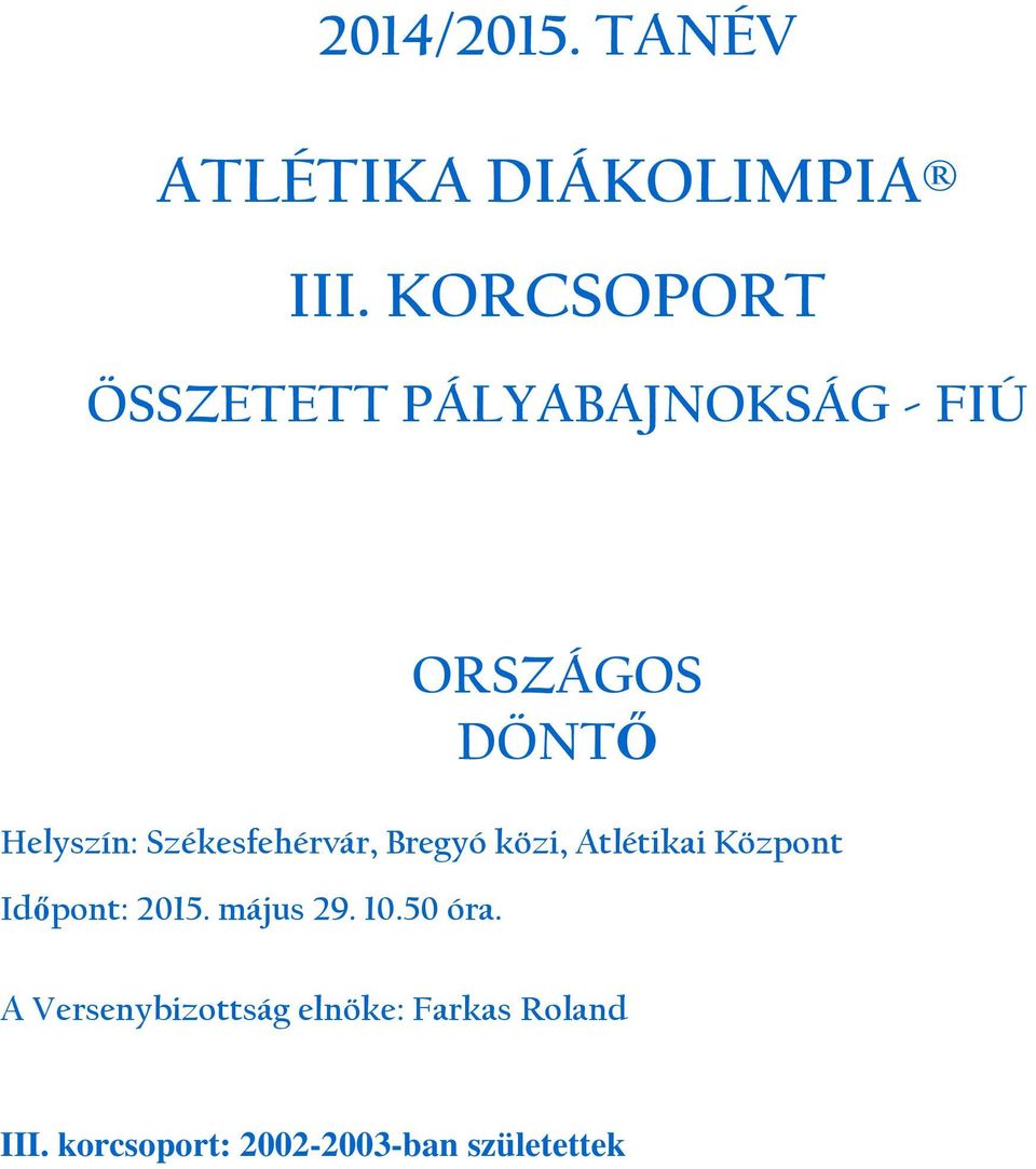 Székesfehérvár, Bregyó közi, Atlétikai Központ Időpont: 2015.