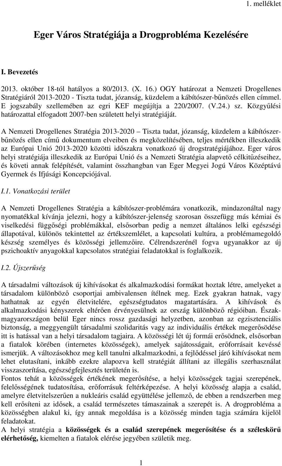 ) sz. Közgyűlési határozattal elfogadott 2007-ben született helyi stratégiáját.