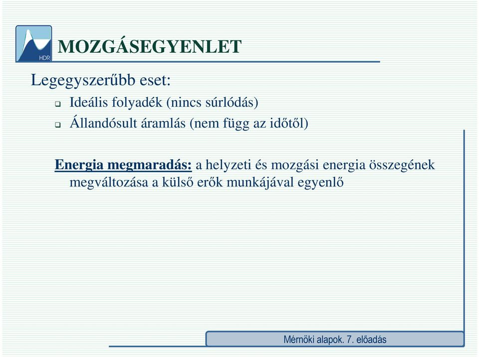 időtől) Energia megmaradás: a helyzeti és mozgási