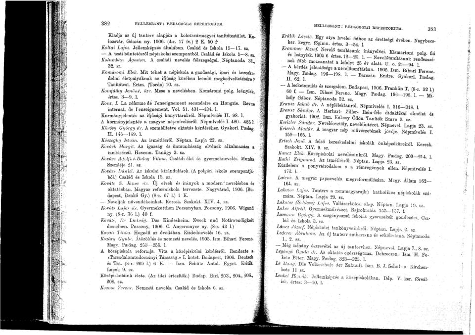 Mit tehet a népiskola a gazdasági, ipari és kereske_ delmi életpályáknak az ifjúság körében leendő megkedveltetésére? Tanítótest. Értes. (Torda) 10. sz. KO'Jnjáthy Jen(íiié. özv. Mese a nevelésben.