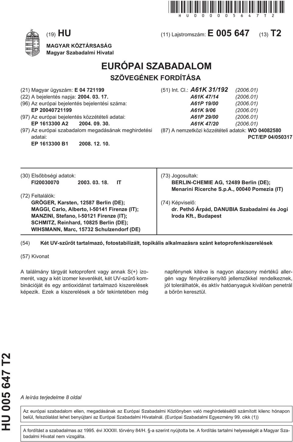 (96) Az európai bejelentés bejelentési száma: EP 0721199 (97) Az európai bejelentés közzétételi adatai: EP 16130 A2 04. 09.. (97) Az európai szabadalom megadásának meghirdetési adatai: EP 16130 B1 08.