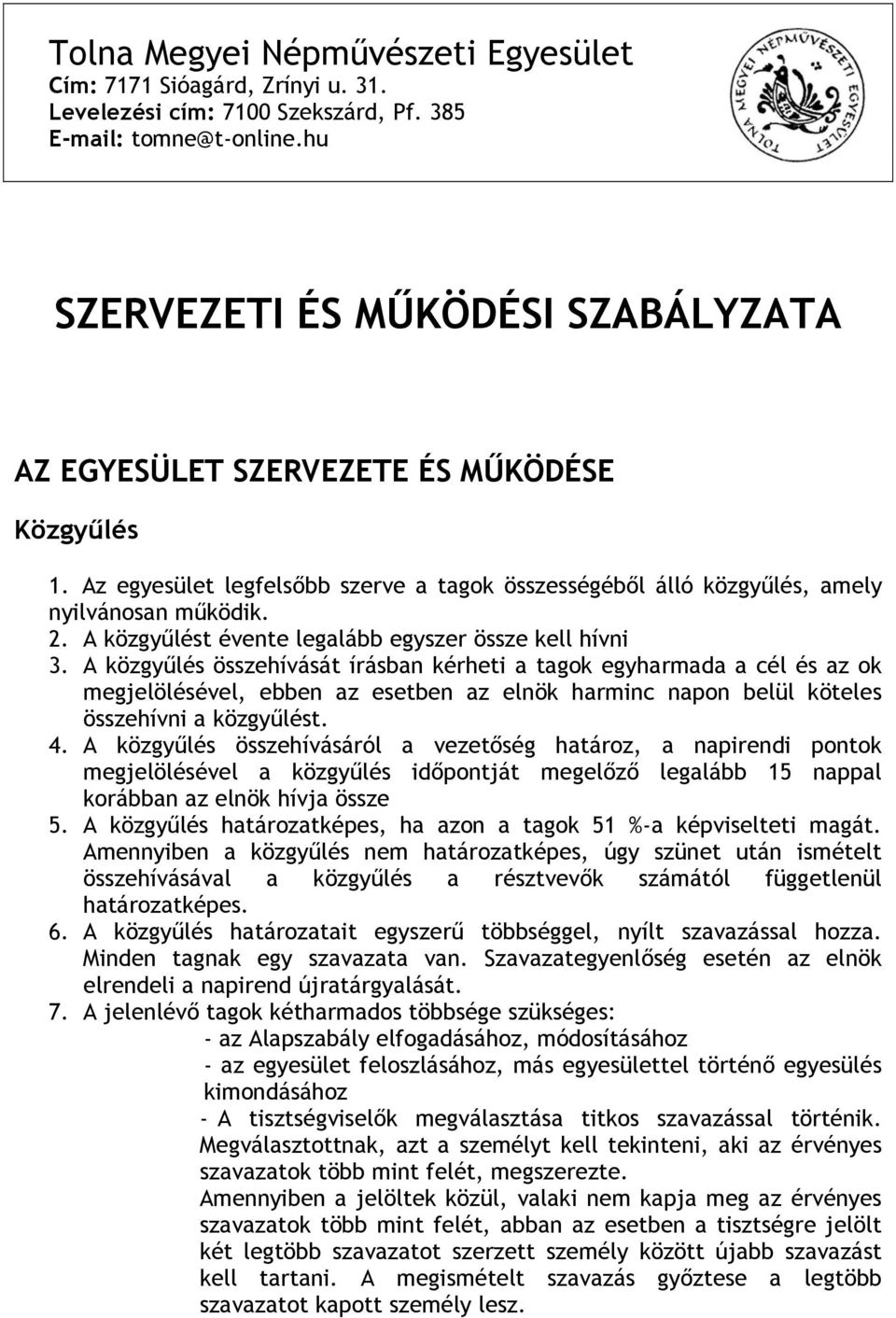 A közgyűlést évente legalább egyszer össze kell hívni 3.