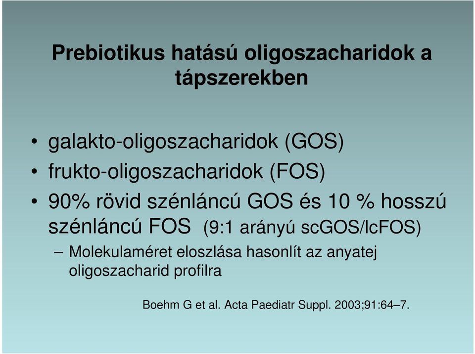 szénláncú FOS (9:1 arányú scgos/lcfos) Molekulaméret eloszlása hasonlít az