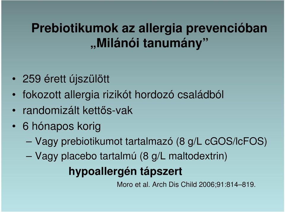 korig Vagy prebiotikumot tartalmazó (8 g/l cgos/lcfos) Vagy placebo tartalmú