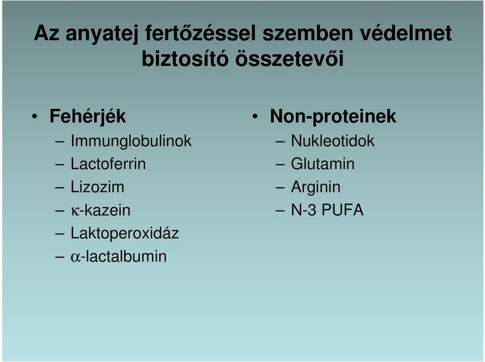 Lactoferrin Lizozim κ-kazein Laktoperoxidáz