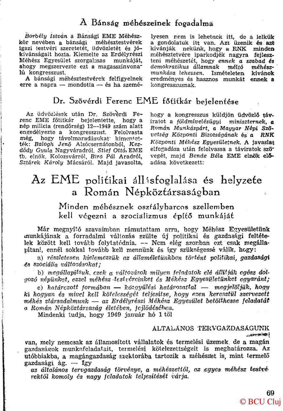 A bánsági méhésztestvérek felfigyelnek erre a napra mondotta és ha személyesen nem is lehetnek itt, de a lelkük a gondolatuk itt van.