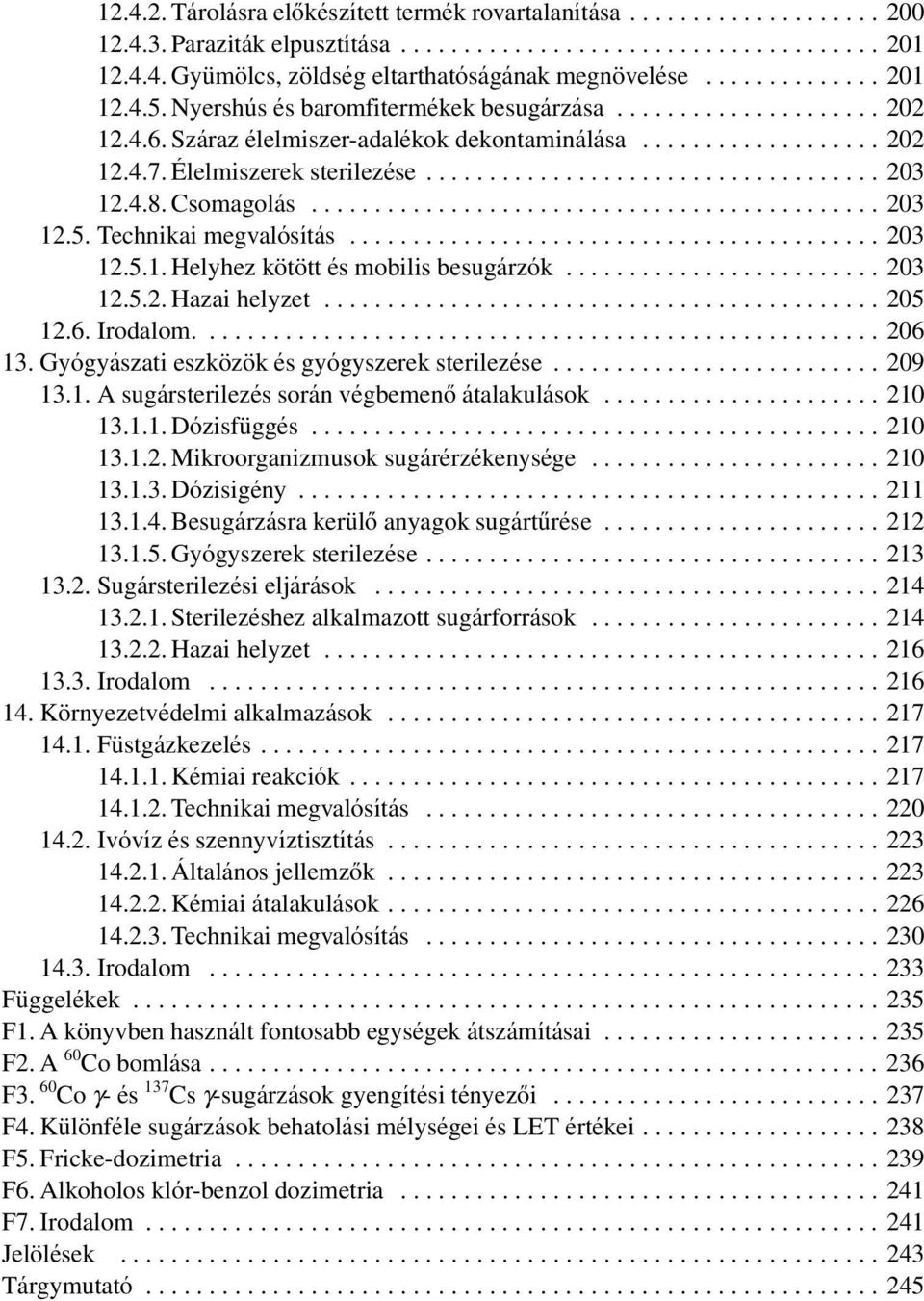 ................................... 203 12.4.8. Csomagolás............................................. 203 12.5. Technikai megvalósítás.......................................... 203 12.5.1. Helyhez kötött és mobilis besugárzók.