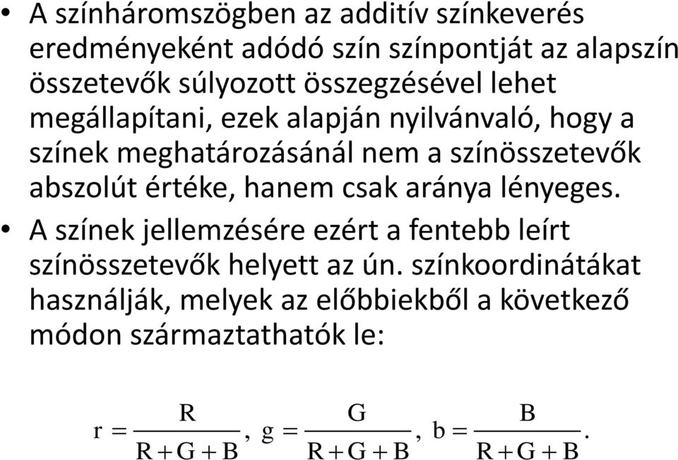 abszolút értéke, hanem csak aránya lényeges.