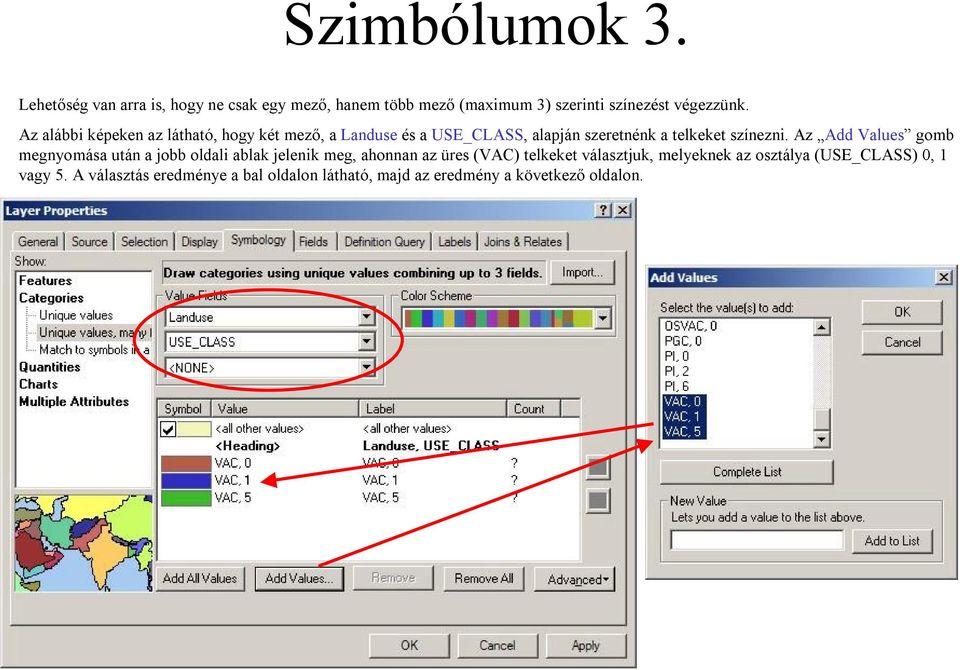 Az Add Values gomb megnyomása után a jobb oldali ablak jelenik meg, ahonnan az üres (VAC) telkeket választjuk,