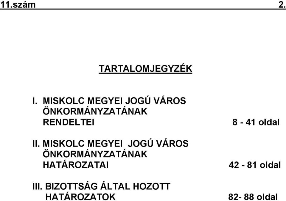 II. MISKOLC MEGYEI JOGÚ VÁROS ÖNKORMÁNYZATÁNAK