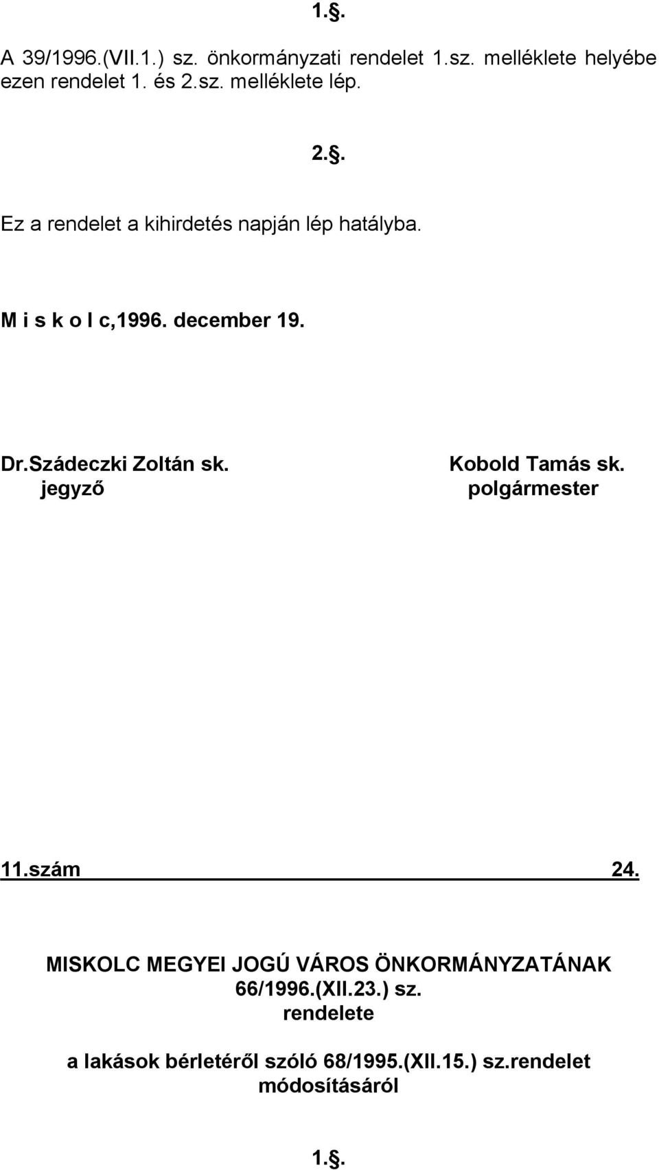 Szádeczki Zoltán sk. jegyző Kobold Tamás sk. polgármester 11.szám 24.