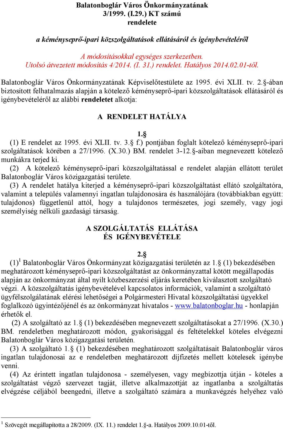 14.02.01-től. Balatonboglár Város Önkormányzatának Képviselőtestülete az 1995. évi XLII. tv. 2.