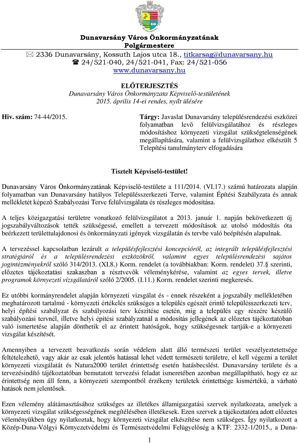 Tárgy: Javaslat Dunavarsány településrendezési eszközei folyamatban levő felülvizsgálatához és részleges módosításhoz környezeti vizsgálat szükségtelenségének megállapítására, valamint a