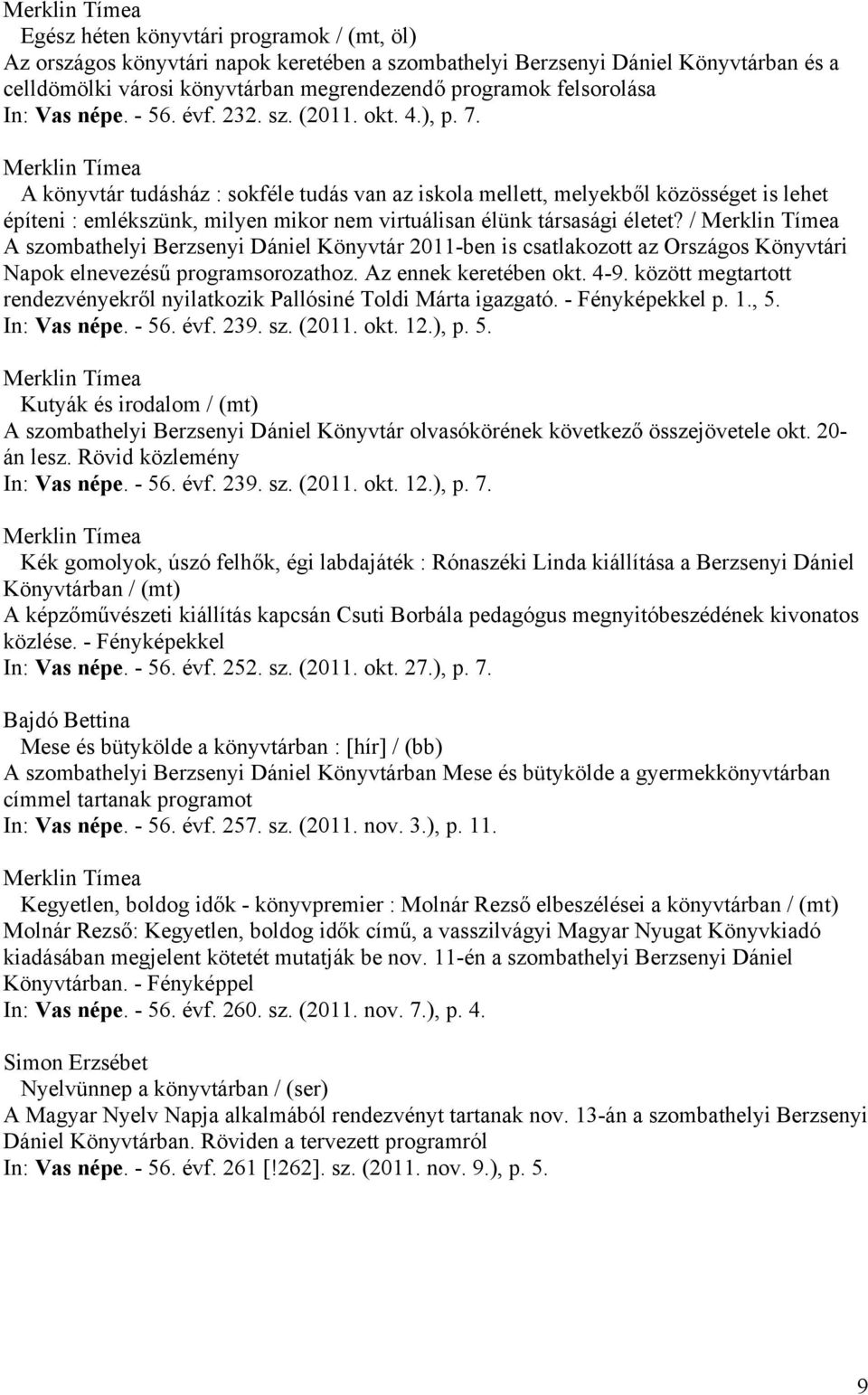 A könyvtár tudásház : sokféle tudás van az iskola mellett, melyekből közösséget is lehet építeni : emlékszünk, milyen mikor nem virtuálisan élünk társasági életet?