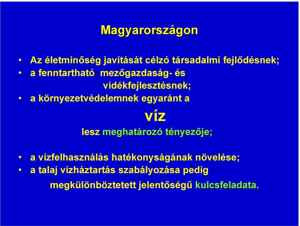 a víz lesz meghatároz rozó tényezője; a vízfelhasználás hatékonyságának