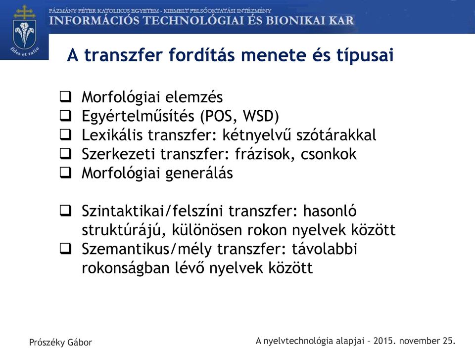 Morfológiai generálás Szintaktikai/felszíni transzfer: hasonló struktúrájú, különösen