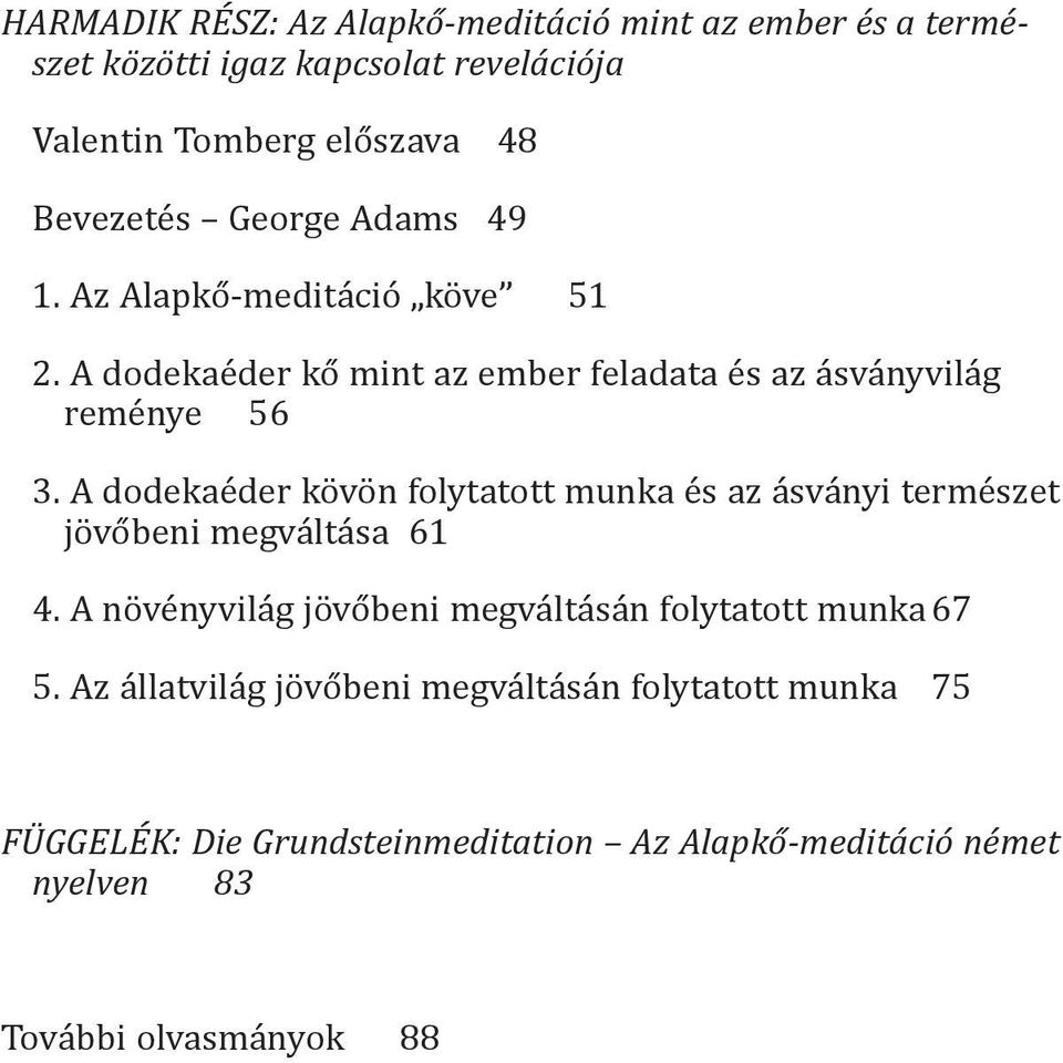 A dodekaéder kövön folytatott munka és az ásványi természet jövőbeni megváltása 61 4.