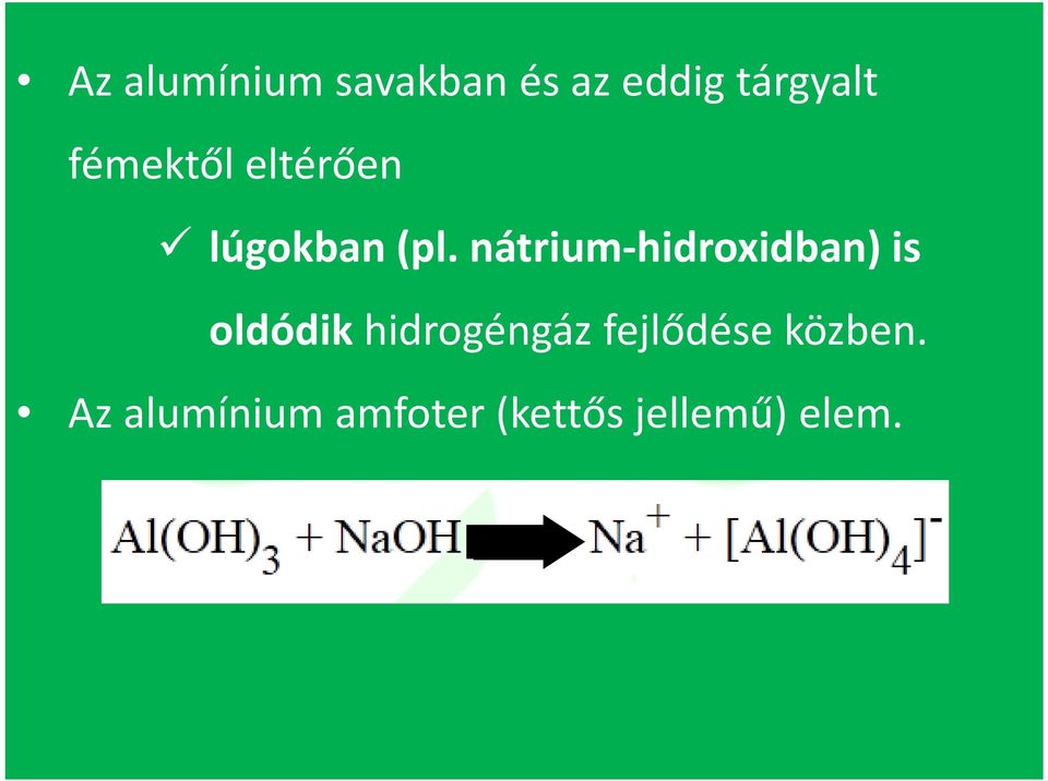 nátrium hidroxidban) is oldódik hidrogéngáz