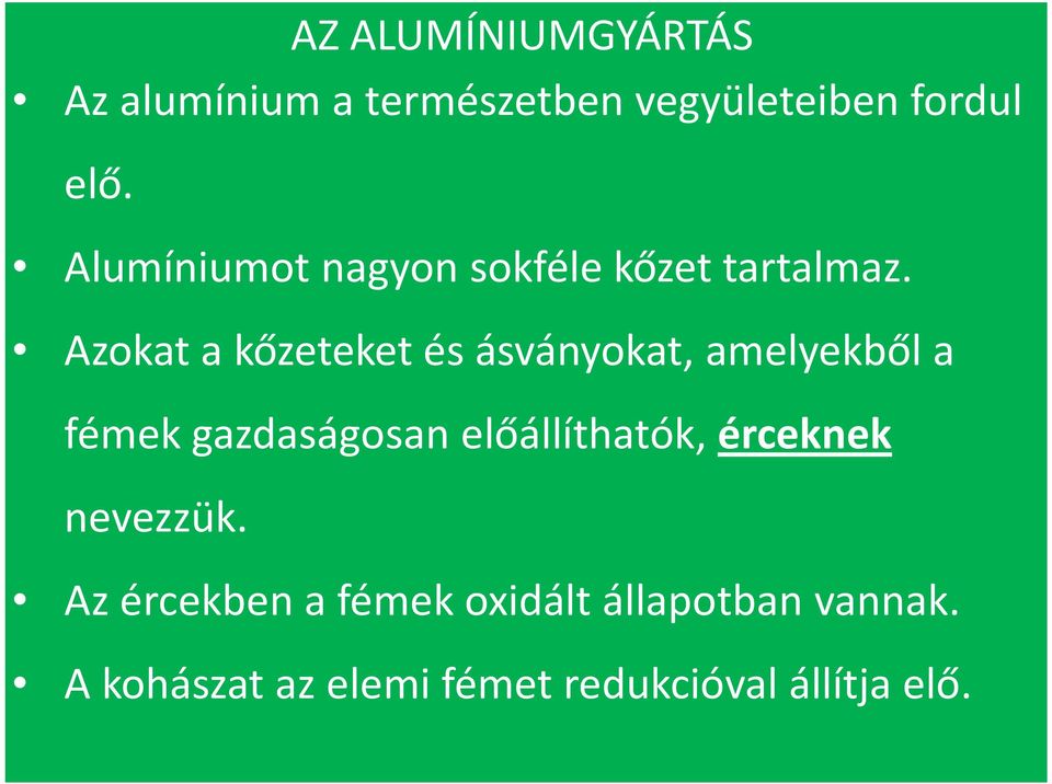 Azokat a kőzeteket és ásványokat, amelyekből a fémek gazdaságosan