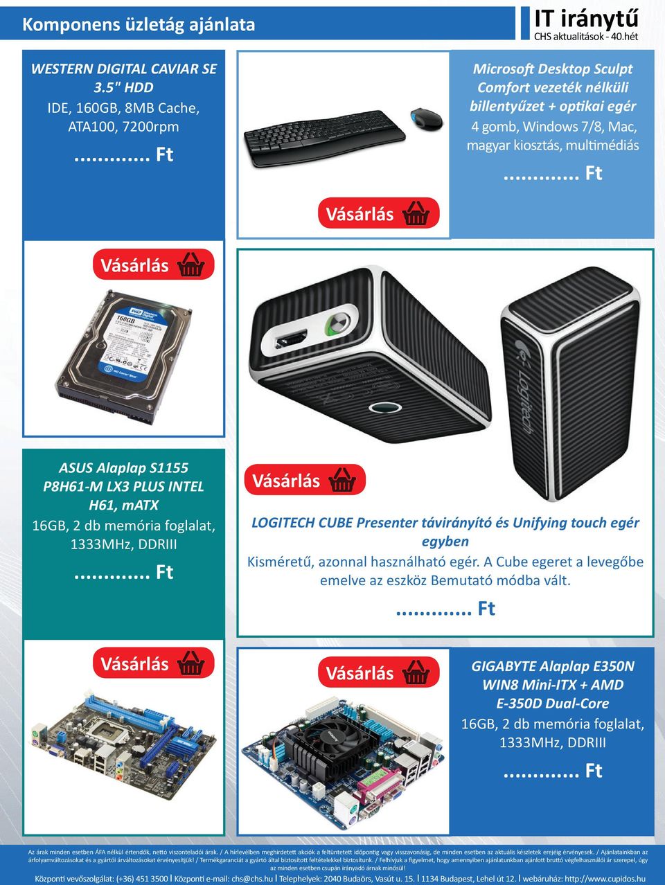 P8H61-M LX3 PLUS INTEL H61, matx 16GB, 2 db memória foglalat, 1333MHz, DDRIII LOGITECH CUBE Presenter távirányító és Unifying touch egér egyben Kisméretű,