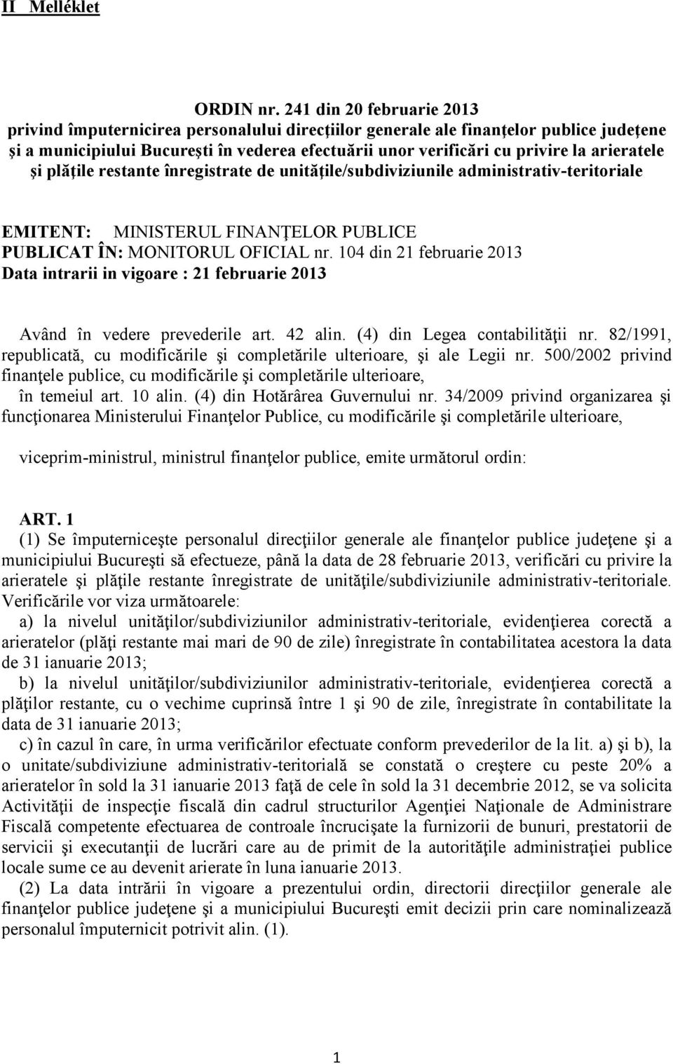 arieratele şi plăţile restante înregistrate de unităţile/subdiviziunile administrativ-teritoriale EMITENT: MINISTERUL FINANŢELOR PUBLICE PUBLICAT ÎN: MONITORUL OFICIAL nr.