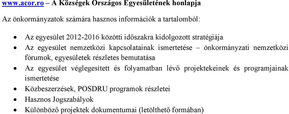 2012-2016 közötti időszakra kidolgozott stratégiája Az egyesület nemzetközi kapcsolatainak ismertetése önkormányzati