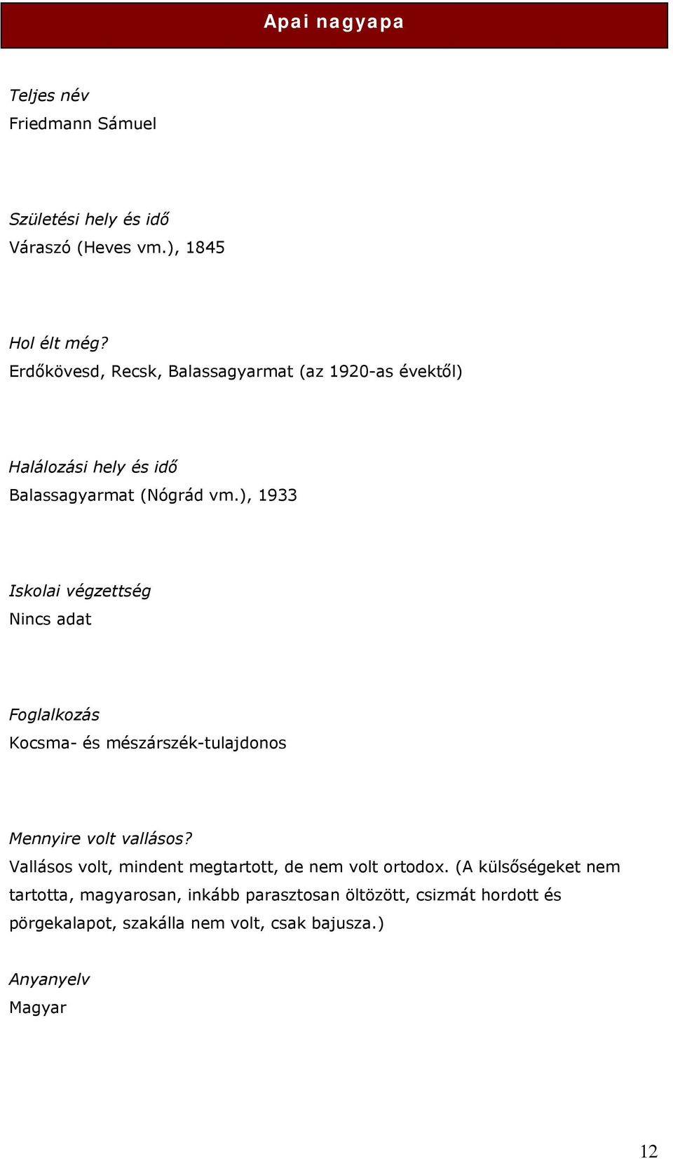 ), 1933 Iskolai végzettség Foglalkozás Kocsma- és mészárszék-tulajdonos Mennyire volt vallásos?