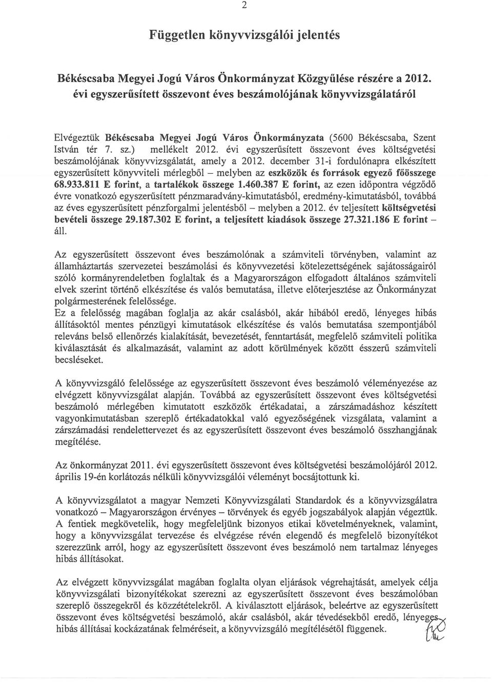 évi egyszerűsített összevont éves költségvetési beszámolójának könyvvizsgálatát, amely a 2012.