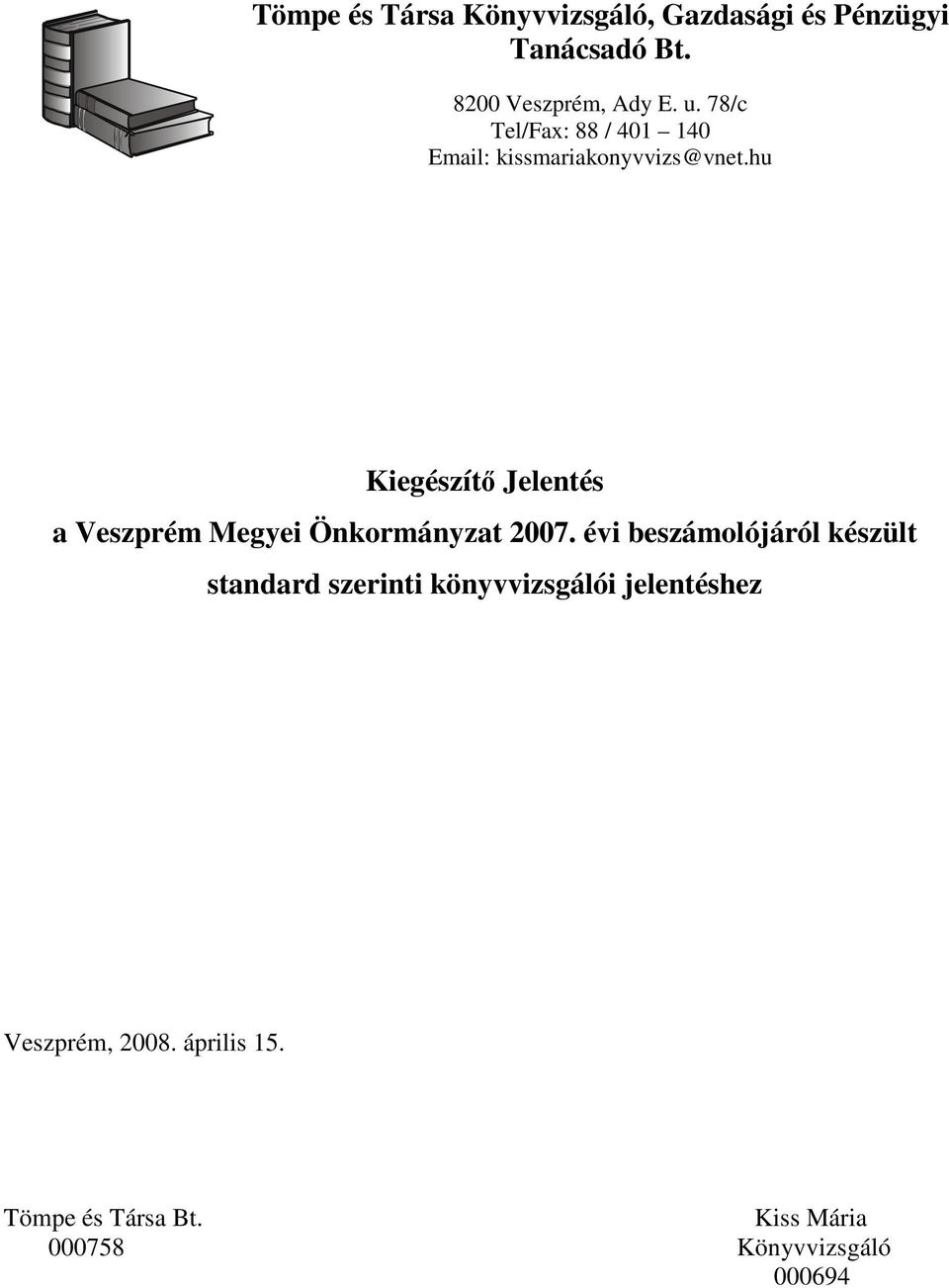 hu Kiegészítő Jelentés a Veszprém Megyei Önkormányzat 2007.