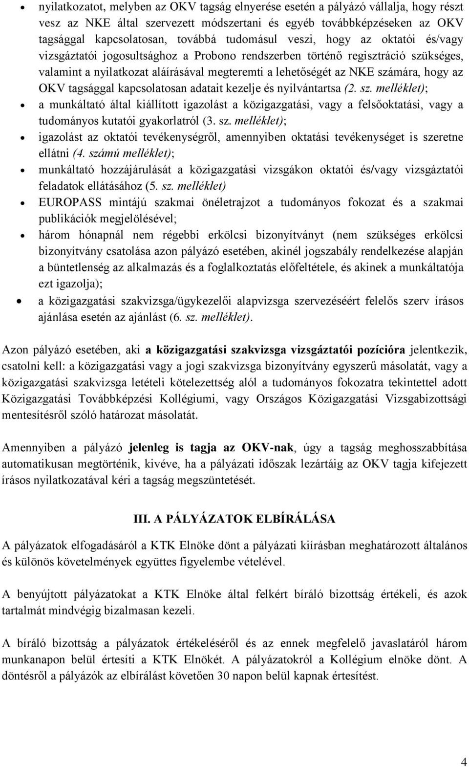 hogy az OKV tagsággal kapcsolatosan adatait kezelje és nyilvántartsa (2. sz.